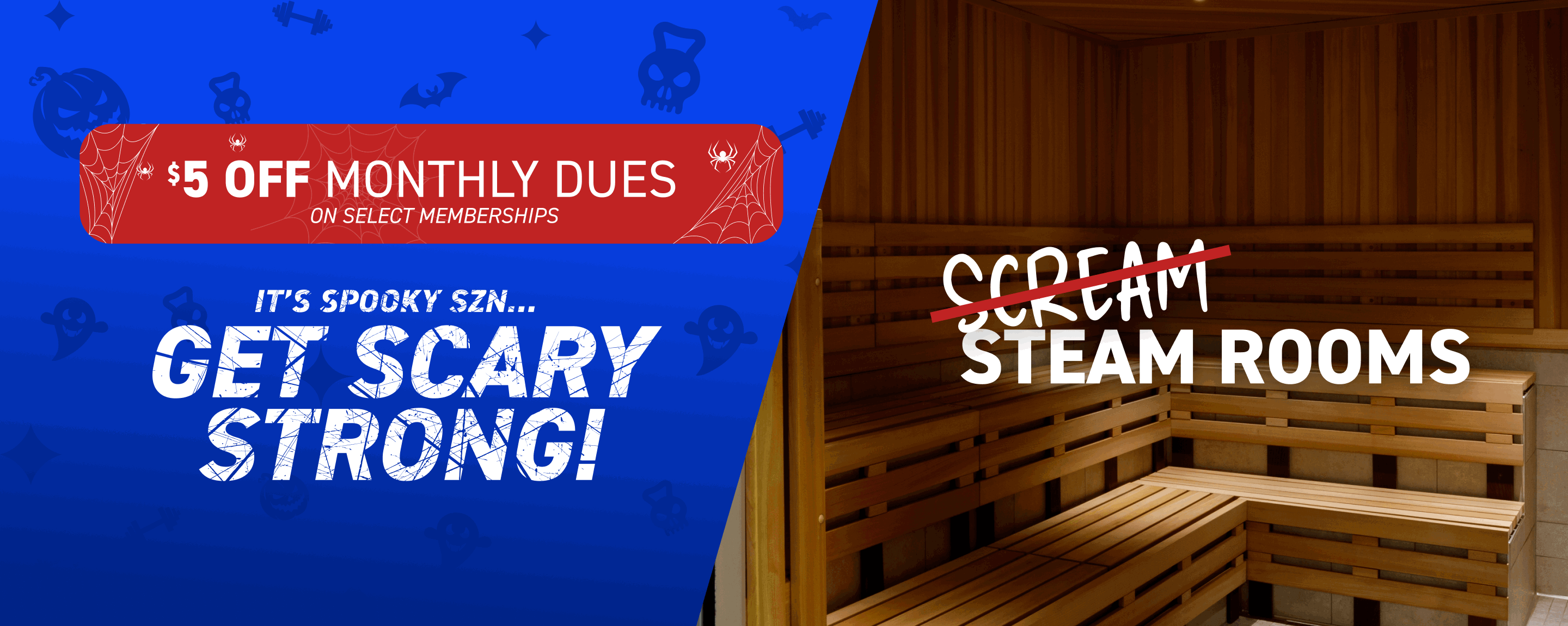 It’s Spooky SZN…GET SCARY STRONG! Join us with $5 Off Monthly Dues on Select Memberships.