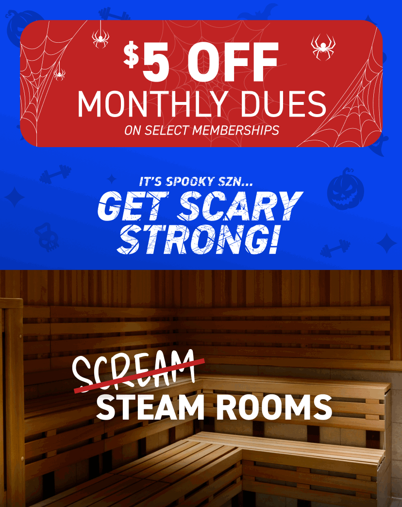 It’s Spooky SZN…GET SCARY STRONG! Join us with $5 Off Monthly Dues on Select Memberships.