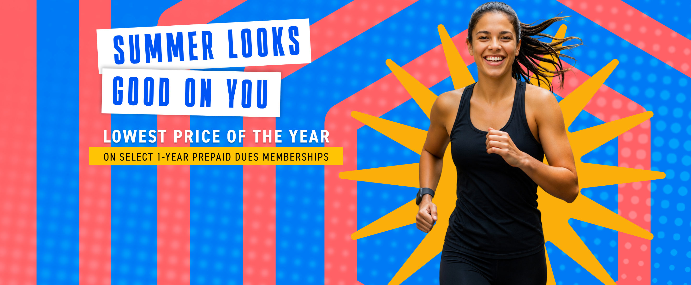 Summer looks good on you! Join now with our lowest price of the year on select one-year prepaid dues memberships.